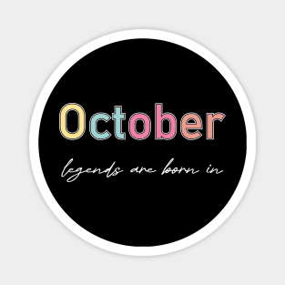 legends are born in october Magnet